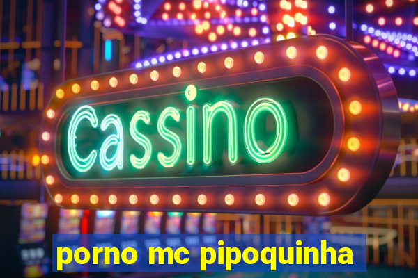 porno mc pipoquinha